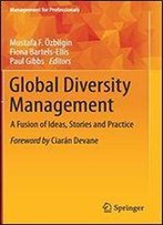 Global Diversity Management: A Fusion Of Ideas, Stories And Practice