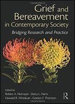 Grief And Bereavement In Contemporary Society (Series In Death, Dying, And Bereavement)
