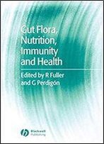 Gut Flora, Nutrition, Immunity And Health