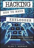 Hacking: How To Make Your Own Keylogger In C++ Programming Language