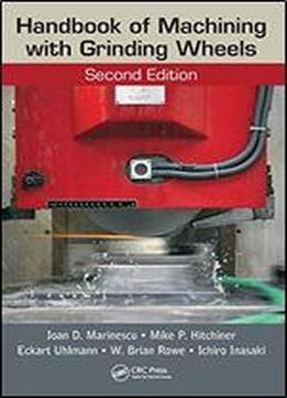 Handbook Of Machining With Grinding Wheels