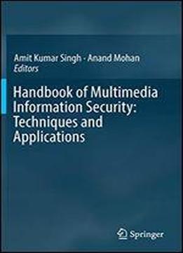 Handbook Of Multimedia Information Security: Techniques And Applications
