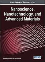 Handbook Of Research On Nanoscience, Nanotechnology, And Advanced Materials