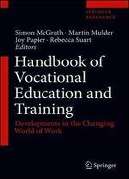 Handbook Of Vocational Education And Training: Developments In The Changing World Of Work