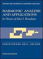 Harmonic Analysis And Applications: In Honor Of John J. Benedetto