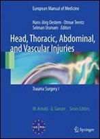 Head, Thoracic, Abdominal, And Vascular Injuries: Trauma Surgery I