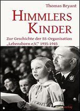 Himmlers Kinder: Zur Geschichte Der Ss-organisation 'lebensborn' E.v. 1935-1945