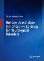Histone Deacetylase Inhibitors Epidrugs For Neurological Disorders