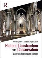 Historic Construction And Conservation: Materials, Systems And Damage
