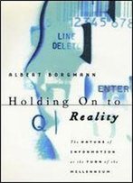 Holding On To Reality: The Nature Of Information At The Turn Of The Millennium
