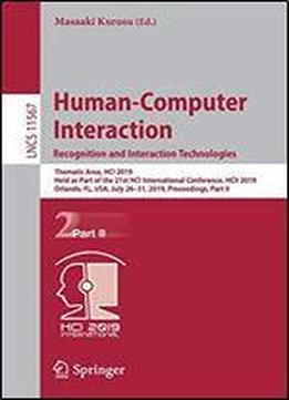 Human-computer Interaction. Recognition And Interaction Technologies: Thematic Area, Hci 2019, Held As Part Of The 21st Hci International Conference, Hcii 2019, Orlando, Fl, Usa, July 2631, 2019, Proc