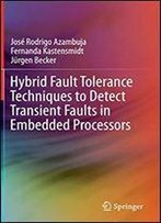 Hybrid Fault Tolerance Techniques To Detect Transient Faults In Embedded Processors