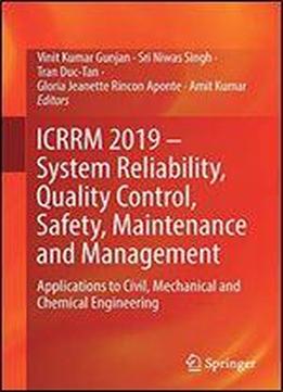 Icrrm 2019 System Reliability, Quality Control, Safety, Maintenance And Management: Applications To Civil, Mechanical And Chemical Engineering