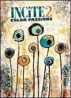 Incite 2, Color Passions: The Best Of Mixed Media