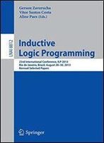 Inductive Logic Programming: 23rd International Conference, Ilp 2013, Rio De Janeiro, Brazil, August 28-30, 2013, Revised Selected Papers (Lecture Notes In Computer Science)