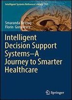 Intelligent Decision Support Systemsa Journey To Smarter Healthcare