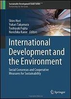 International Development And The Environment: Social Consensus And Cooperative Measures For Sustainability