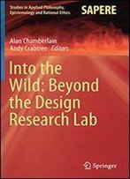 Into The Wild: Beyond The Design Research Lab