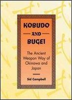 Kobudo And Bugei: The Ancient Weapon Way Of Okinawa And Japan