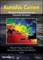 Kuroshio Current: Physical, Biogeochemical, And Ecosystem Dynamics
