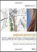 Landscape Architecture Documentation Standards: Principles, Guidelines, And Best Practices