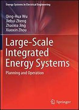 Large-scale Integrated Energy Systems: Planning And Operation