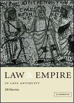 Law And Empire In Late Antiquity