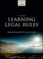 Learning Legal Rules: A Students' Guide To Legal Method And Reasoning