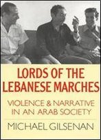 Lords Of The Lebanese Marches: Violence And Narrative In An Arab Society