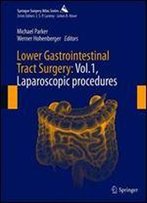Lower Gastrointestinal Tract Surgery: Vol.1, Laparoscopic Procedures