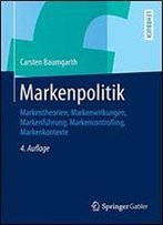 Markenpolitik: Markentheorien, Markenwirkungen, Markenfhrung, Markencontrolling, Markenkontexte