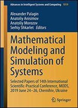 Mathematical Modeling And Simulation Of Systems: Selected Papers Of 14th International Scientific-practical Conference, Mods, 2019 June 24-26, ... In Intelligent Systems And Computing)