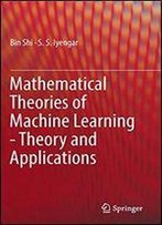 Mathematical Theories Of Machine Learning - Theory And Applications