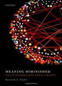 Meaning Diminished: Toward Metaphysically Modest Semantics