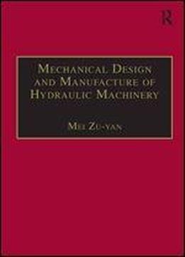 Mechanical Design And Manufacturing Of Hydraulic Machinery
