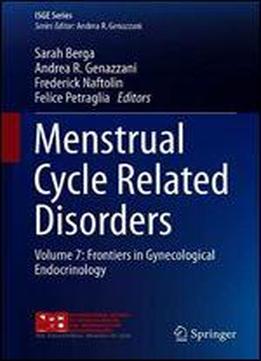 Menstrual Cycle Related Disorders: Volume 7: Frontiers In Gynecological Endocrinology