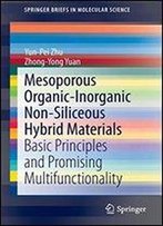 Mesoporous Organic-Inorganic Non-Siliceous Hybrid Materials: Basic Principles And Promising Multifunctionality (Springerbriefs In Molecular Science)