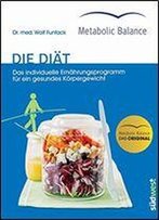 Metabolic Balance - Die Diat (Neuausgabe): Das Individuelle Ernahrungsprogramm Fur Ein Gesundes Korpergewicht