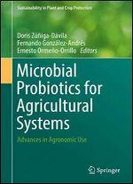 Microbial Probiotics For Agricultural Systems: Advances In Agronomic Use