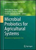 Microbial Probiotics For Agricultural Systems: Advances In Agronomic Use