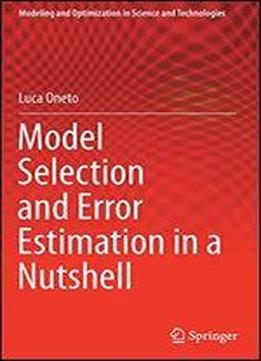 Model Selection And Error Estimation In A Nutshell