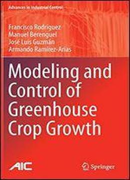 Modeling And Control Of Greenhouse Crop Growth (advances In Industrial Control)