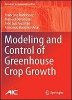 Modeling And Control Of Greenhouse Crop Growth (Advances In Industrial Control)