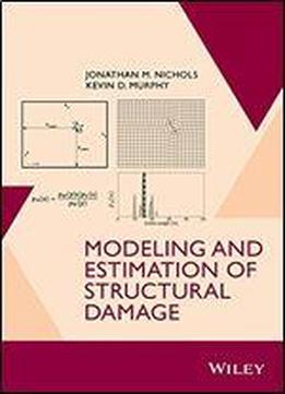 Modeling And Estimation Of Structural Damage