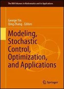 Modeling, Stochastic Control, Optimization, And Applications