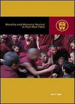 Morality And Monastic Revival In Post-mao Tibet