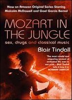Mozart In The Jungle: Sex, Drugs And Classical Music