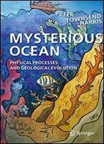 Mysterious Ocean: Physical Processes And Geological Evolution