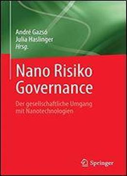Nano Risiko Governance: Der Gesellschaftliche Umgang Mit Nanotechnologien