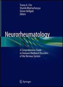 Neurorheumatology: A Comprehenisve Guide To Immune Mediated Disorders Of The Nervous System